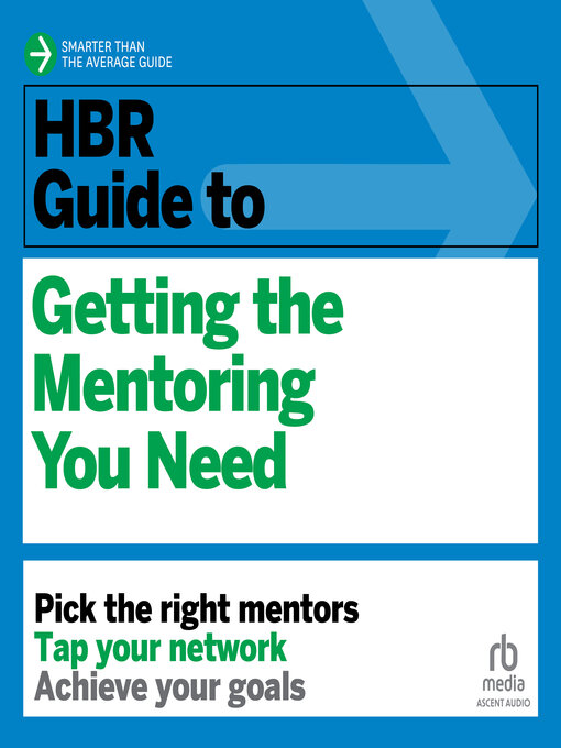 Title details for HBR Guide to Getting the Mentoring You Need by Harvard Business Review - Available